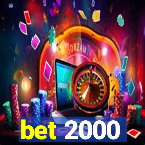 bet 2000